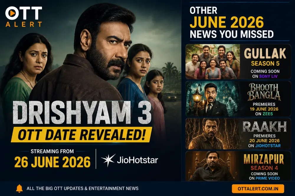 Drishyam 3 OTT release date revealed with June 2026 OTT news featuring Gullak Season 5, Bhooth Bangla, Raakh, and Mirzapur Season 4 updates on OttAlert.com.in